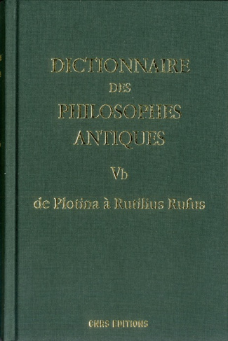 Dictionnaire des philosophes antiques. Volume 5b, 2e partie, de Plotina à Rutilius Rufus