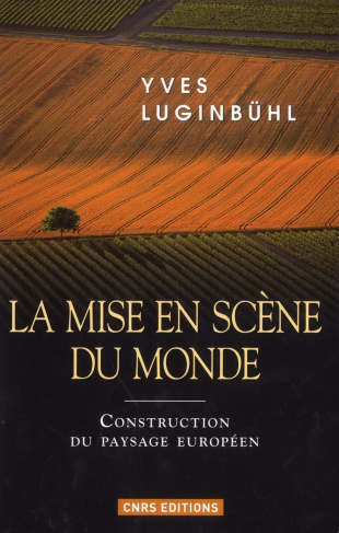 La mise en scène du monde. La construction du paysage européen