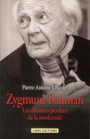 Zygmunt Bauman. Les illusions perdues de la modernité