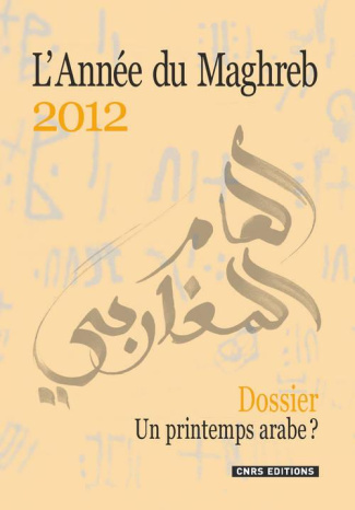L'Année du Maghreb N° 8/2012 : Un printemps arabe ?