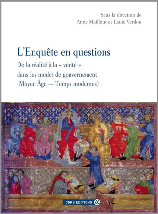 L'enquête en questions. De la réalité à la "vérité" dans les modes de gouvernement (Moyen Age - Temp
