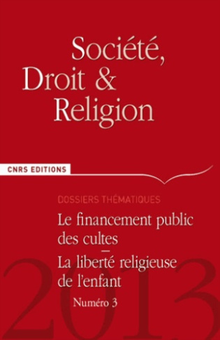 Société, droit et religion N° 3, Juin 2013 : Le financement public des cultes, la liberté religieuse