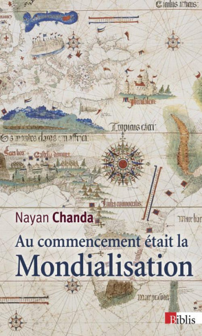 Au commencement était la mondialisation. La grande saga des aventuriers, missionnaires, soldats et m