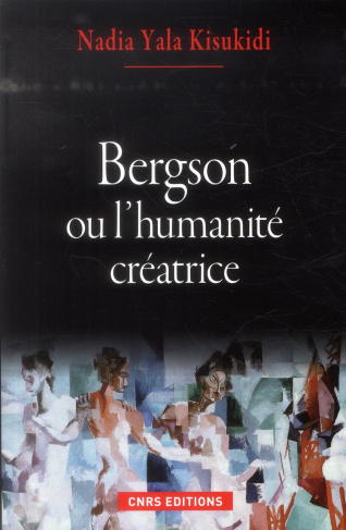 Bergson ou l'humanité créatrice