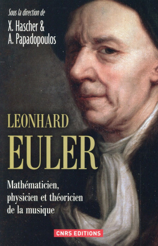 Léonhard Euler. Mathématicien, physicien et théoricien de la musique