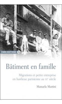 Bâtiment en famille. Migrations et petite entreprise en banlieue parisienne au XXe siècle
