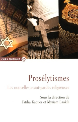 Prosélytismes. Les nouvelles avant-gardes religieuses
