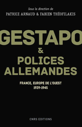 Gestapo et polices allemandes. France, Europe de l'Ouest, 1939-1945