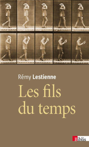 Les fils du temps. Causalité, entropie, devenir
