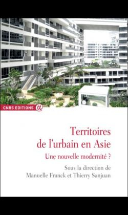 Territoires de l'urbain en Asie. Une nouvelle modernité ?