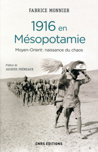 1916 en Mésopotamie. Moyen-Orient : naissance du chaos