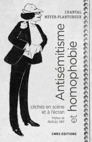 Antisémitisme et homophobie. Clichés en scène et à l'écran, XIXe-XXe siècles