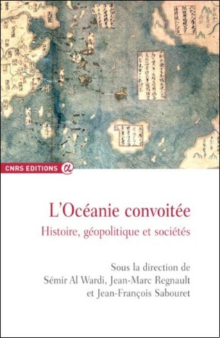 L?Océanie convoitée. Histoire, géopolitique et sociétés