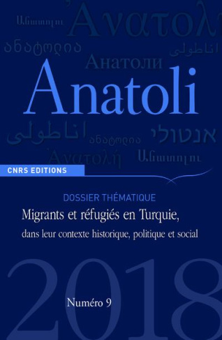 Anatoli N° 9, automne 2018 : Migrants et réfugiés en Turquie, dans leur contexte historique, politiq