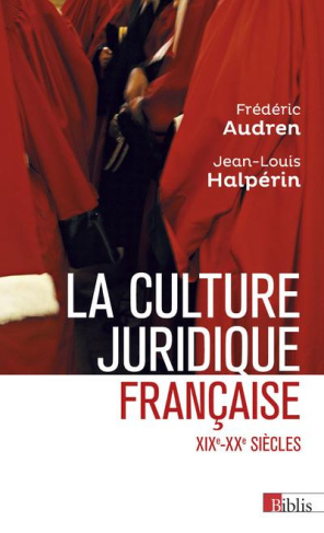 La culture juridique française. Entre mythes et réalités XIXe-XXe siècles