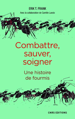 Combattre, sauver, soigner. Une histoire de fourmis
