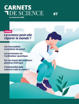 Carnets de science. La revue du CNRS N° 7 : La science peut-elle réparer le monde ?