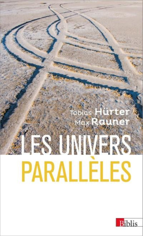 Les univers parallèles. Du géocentrisme au multivers