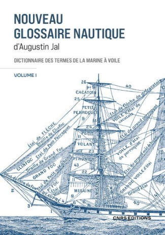 Nouveau glossaire nautique d'Augustin Jal. Dictionnaire des termes de la marine à voile. Révision de