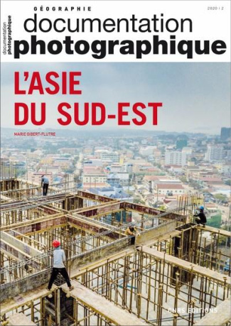 La Documentation photographique N° 8134/2020-2 : L'Asie du Sud-Est