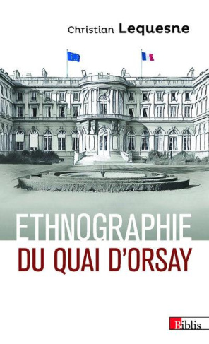 Ethnographie du Quai d'Orsay. Pratique des diplomates Français