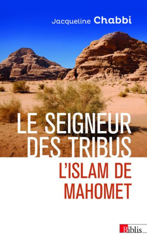 Le seigneur des tribus. L'islam de Mahomet