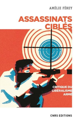 Assassinats ciblés. Critique d'un libéralisme armé
