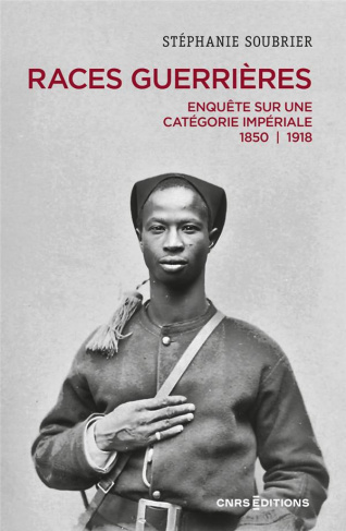 Races guerrières. Enquête sur une catégorie impériale 1850-1918