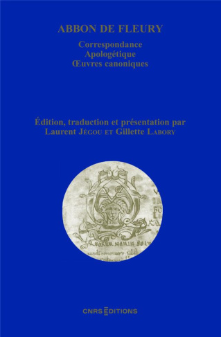 Abbon de Fleury. Correspondance ; Apologétique ; Oeuvres canoniques
