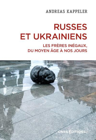 Russes et Ukrainiens. Les frères inégaux, du Moyen Age à nos jours, Edition actualisée