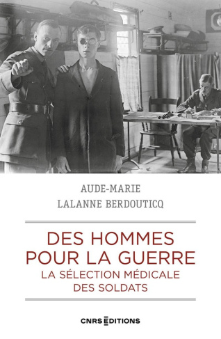 Des hommes pour la guerre. La sélection médicale des soldats. France - Grande-Bretagne, 1900-1923