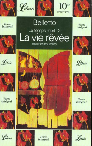 Le temps mort Tome 2 : La vie rêvée, Et autres nouvelles