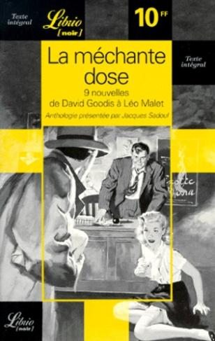 La méchante dose. Neuf nouvelles de David Goodis à Léo Malet