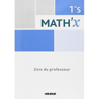 Mathématiques 1re S Math'X. Livre du professeur, Edition 2015