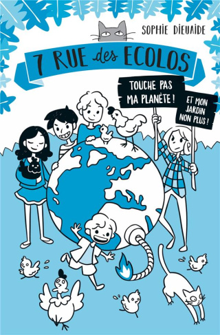 7 rue des Ecolos Tome 2 : Touche pas ma planète ! Et mon jardin non plus !