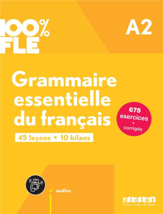 Grammaire essentielle du français A2 100% FLE. 45 leçons, 10 bilans