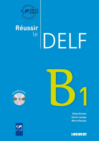 Réussir le DELF B1. Avec 1 CD audio