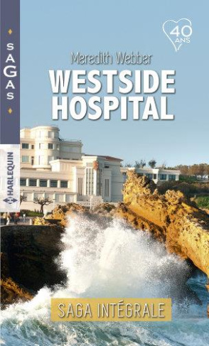 WESTSIDE HOSPITAL - LE MARIAGE DU DR GABI GRAHAM - LA CHANCE AUX SENTIMENTS - L'AMOUR EN RECOMPENSE