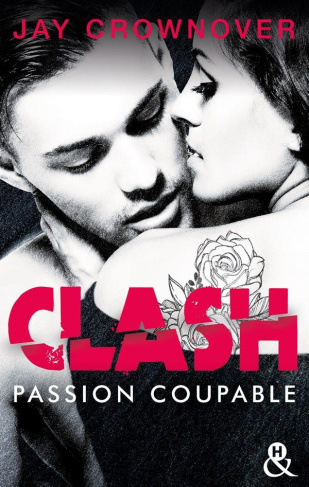 CLASH T2 : PASSION COUPABLE - APRES MARKED MEN, LA NOUVELLE SERIE NEW ADULT DE JAY CROWNOVER