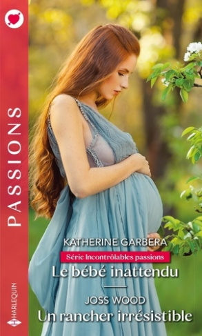 Le bébé inattendu ; Un rancher irrésistible