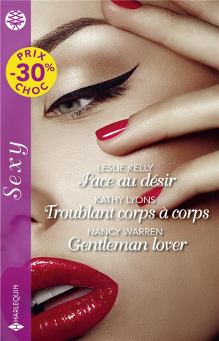 Face au désir ; Troublant corps à corps ; Gentleman lover