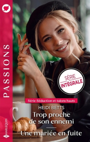 Séduction et talons hauts : Trop proche de son ennemi ; Une mariée en fuite