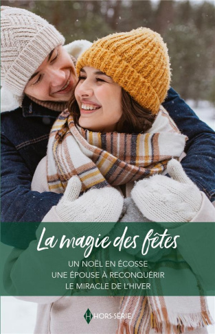 La magie des fêtes. Un Noël en Ecosse ; Une épouse à reconquérir ; Le miracle de l'hiver