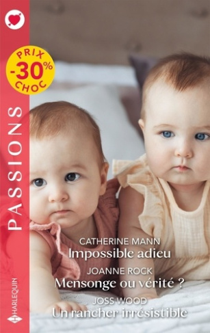 Impossible adieu ; Mensonge ou vérité ? ; Un rancher irrésistible
