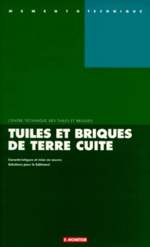 TUILES ET BRIQUES DE TERRE CUITE. Caractéristiques et mise en oeuvre, solutions pour le bâtiment