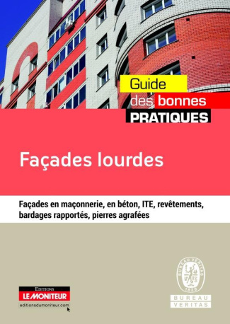 Façades lourdes. Façades en maçonnerie, en béton, ITE, revêtements, bardages rapportés, pierres agra