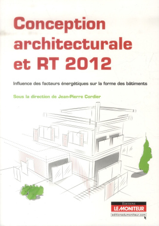 Conception architecturale et RT 2012. Influence des facteurs énergétiques sur la forme des bâtiments