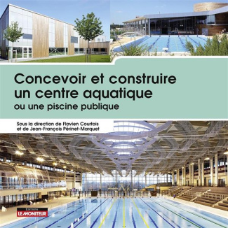 Concevoir et construire un centre aquatique ou une piscine publique