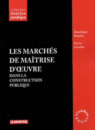 Les marchés de maîtrise d'oeuvre dans la construction publique. 3e édition