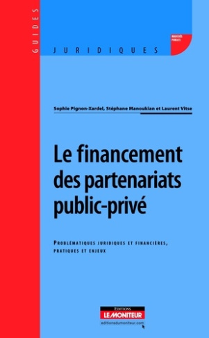 Le financement des partenariats public-privé. Problématiques juridiques et financières, pratiques et
